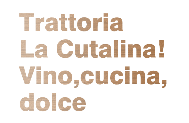 Trattoria La Cutalina! Vino,cucina, dolce